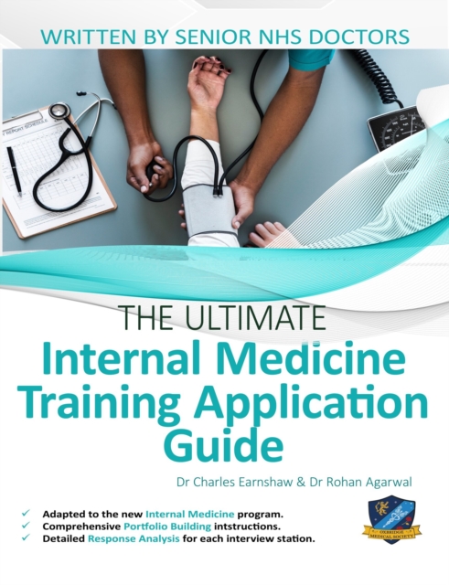 The Ultimate Internal Medicine Training Application Guide : Expert advice for every step of the IMT application, comprehensive portfolio building instructions, interview score boosting strategies, ans, Paperback / softback Book
