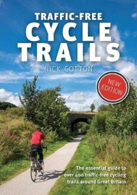 Traffic-Free Cycle Trails : The essential guide to over 400 traffic-free cycling trails around Great Britain, Paperback / softback Book