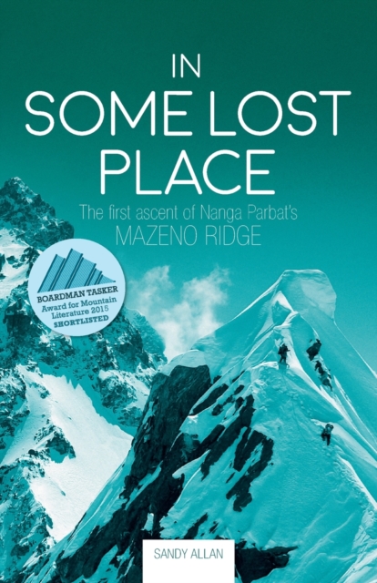 In Some Lost Place : The first ascent of Nanga Parbat's Mazeno Ridge, Paperback / softback Book