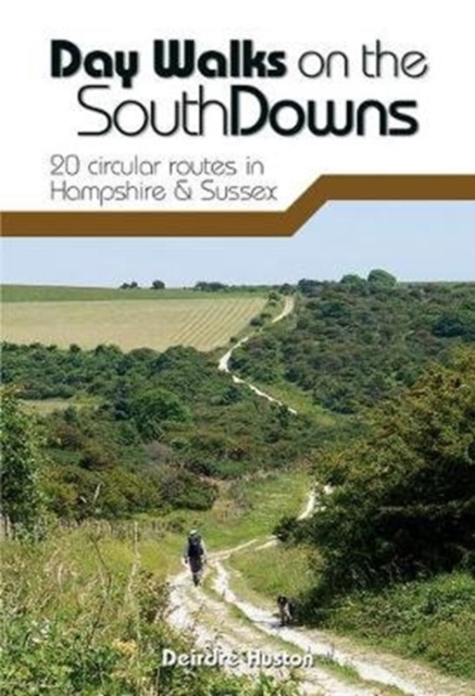 Day Walks on the South Downs : 20 circular routes in Hampshire & Sussex, Paperback / softback Book