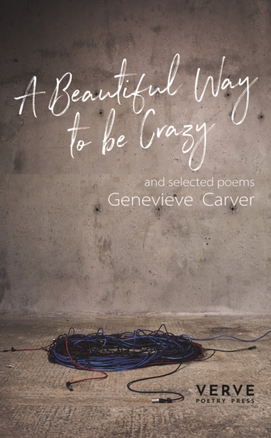 A Beautiful Way to be Crazy and Selected Poems, Paperback / softback Book