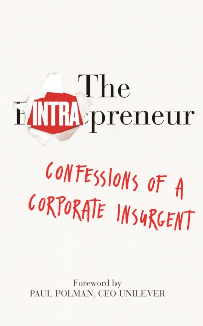 The Intrapreneur : Confessions of a corporate insurgent, Paperback / softback Book