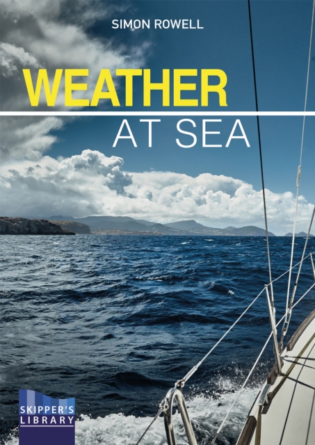 Weather at Sea : A Cruising Skipper's Guide to the Weather, Paperback / softback Book