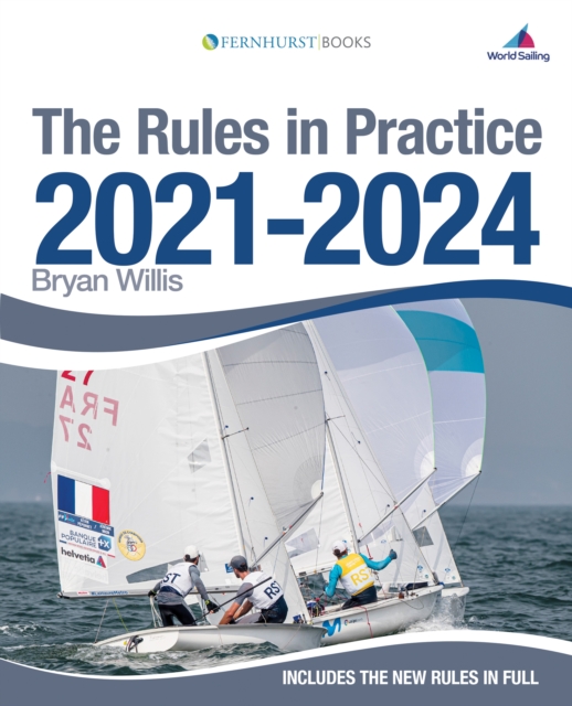 The Rules in Practice 2021-2024 : The Guide to the Rules of Sailing Around the Race Course, Paperback / softback Book