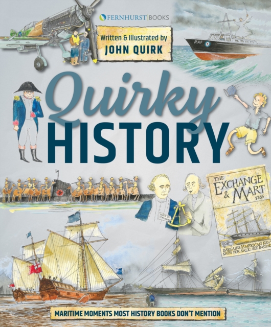 Quirky History : Maritime Moments Most History Books Don’t Mention, Hardback Book