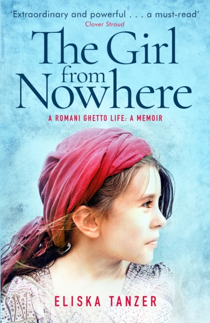 The Girl from Nowhere : A Romani Ghetto Life, Paperback / softback Book