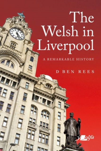 Welsh in Liverpool, The - A Remarkable History : A Remarkable History, Paperback / softback Book