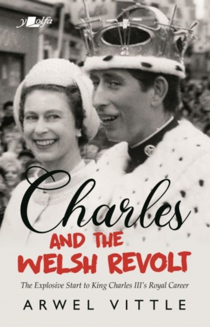 Charles and the Welsh Revolt - The explosive start to King Charles III's royal career, Paperback / softback Book