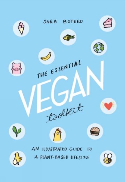 The Essential Vegan Toolkit : An Illustrated Guide to a Plant Based Lifestyle, Paperback / softback Book
