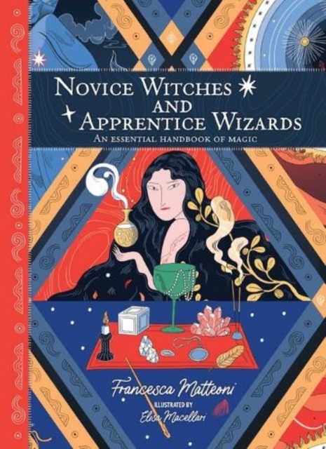 Novice Witches And Apprentice Wizards : An Essential Handbook of Magic, Hardback Book