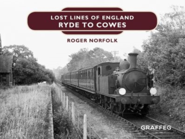 Lost Lines of England: Ryde to Cowes, Hardback Book