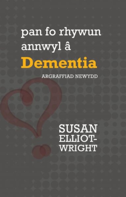 Darllen yn Well: Pan Fo Rhywun Annwyl a Dementia, Paperback / softback Book