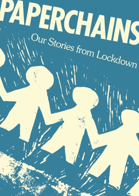 Paperchains : Our Stories from Lockdown, Paperback / softback Book