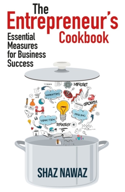 The Entrepreneur's Cookbook : Essential Measures for Business Success, Paperback / softback Book