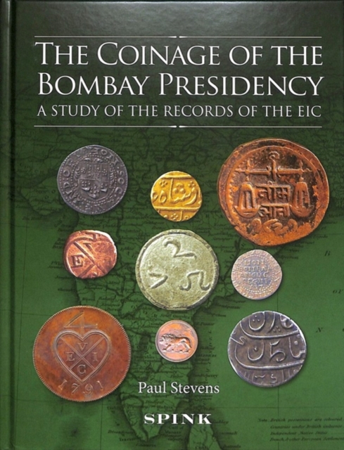 The Coinage of the Bombay Presidency : A study of the records of the EIC, Hardback Book