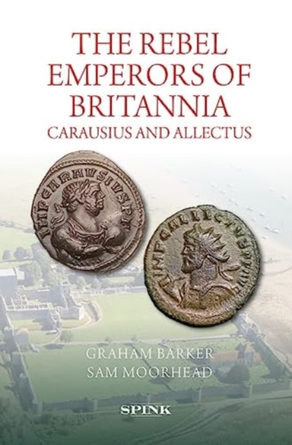 The Rebel Emperors of Britannia : Carausius and Allectus, Hardback Book
