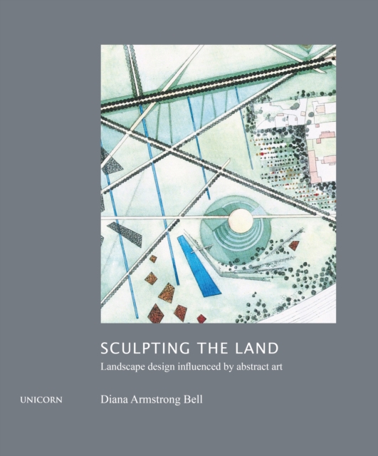 Sculpting the Land : Landscape Design Influenced by Abstract Art, Hardback Book