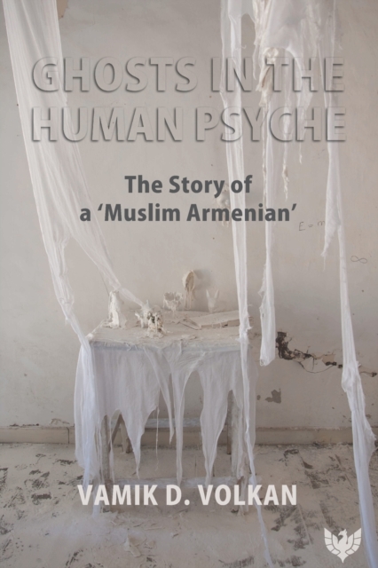 Ghosts in the Human Psyche : The Story of a ‘Muslim Armenian’, Paperback / softback Book