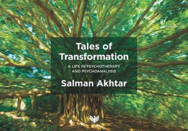 Tales of Transformation : A Life in Psychotherapy and Psychoanalysis, Paperback / softback Book
