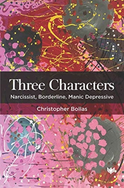 Three Characters : Narcissist, Borderline, Manic Depressive, Paperback / softback Book