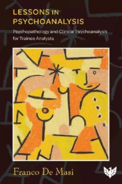 Lessons in Psychoanalysis : Psychopathology and Clinical Psychoanalysis for Trainee Analysts, Paperback / softback Book