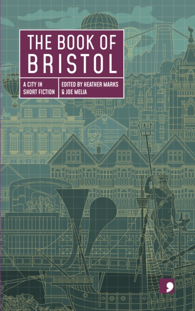The Book of Bristol : A City in Short Fiction, Paperback / softback Book