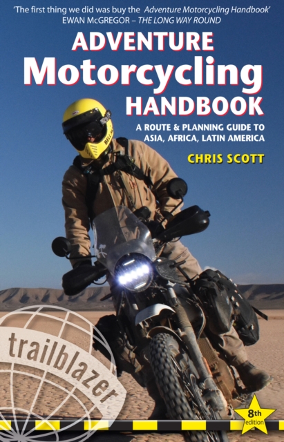 Adventure Motorcycling Handbook: A Route & Planning Guide - Asia, Africa & Latin America, Paperback / softback Book