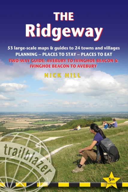 The Ridgeway (Trailblazer British Walking Guides) : 53 large-scale maps & guides to 24 towns and villages, Avebury to Ivinghoe Beacon and Ivinghoe Beacon to Avebury, Paperback / softback Book