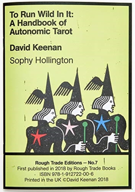 To Run Wild In It: A Handbook of Autonomic Tarot - David Keenan & Sophy Hollington (RT#7), Paperback / softback Book