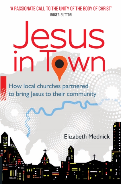 Jesus in Town : How local churches partnered to bring Jesus to their community, Paperback / softback Book