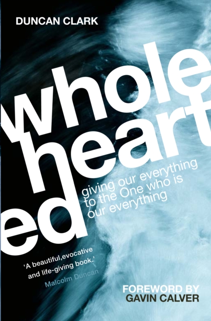 Wholehearted : Giving our Everything to the One who is Our Everything, Paperback / softback Book
