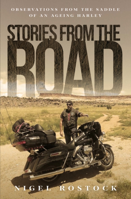 Stories from the Road : Observations from the Saddle of an Ageing Harley, Paperback / softback Book
