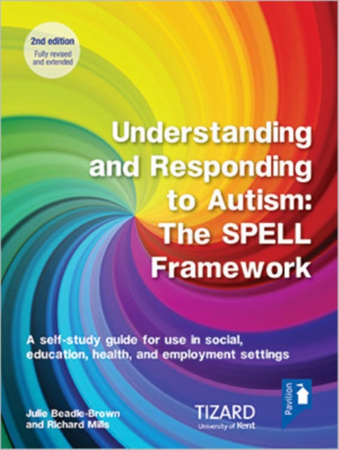 Understanding and Responding to Autism, The SPELL Framework Self-study Guide (2nd edition) : A self-study guide for use in social, education, health and employment settings, Paperback / softback Book