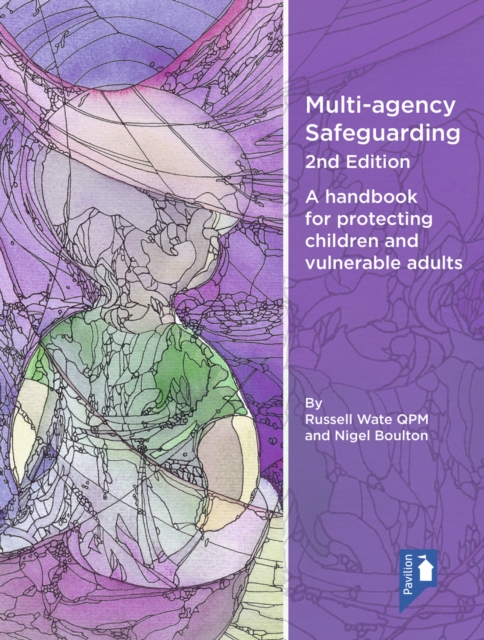 Multi-agency Safeguarding 2nd Edition : A handbook for protecting children and vulnerable adults, Paperback / softback Book