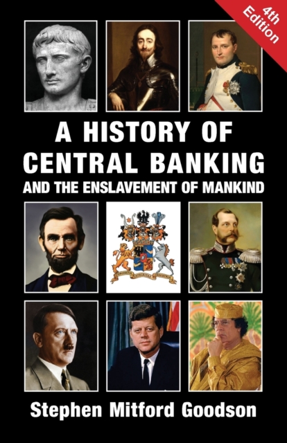 A History of Central Banking and the Enslavement of Mankind, Paperback / softback Book