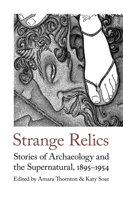 Strange Relics : Stories of Archaeology and the Supernatural, 1895-1956, EPUB eBook