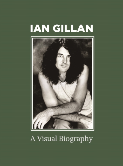 Ian Gillan A Visual Biography, Hardback Book