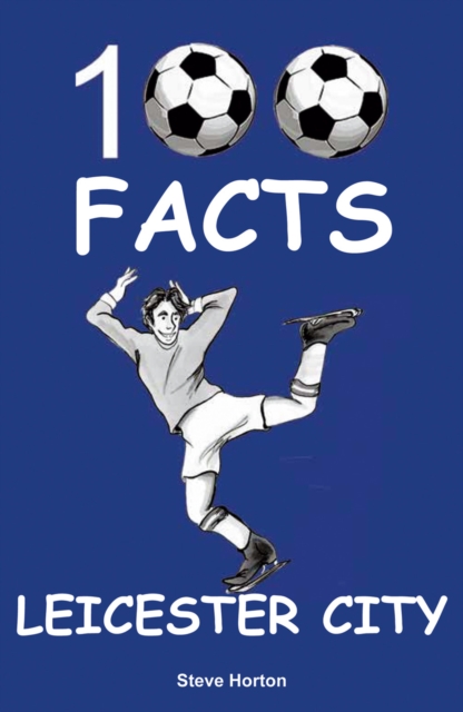 Leicester City - 100 Facts, Paperback / softback Book