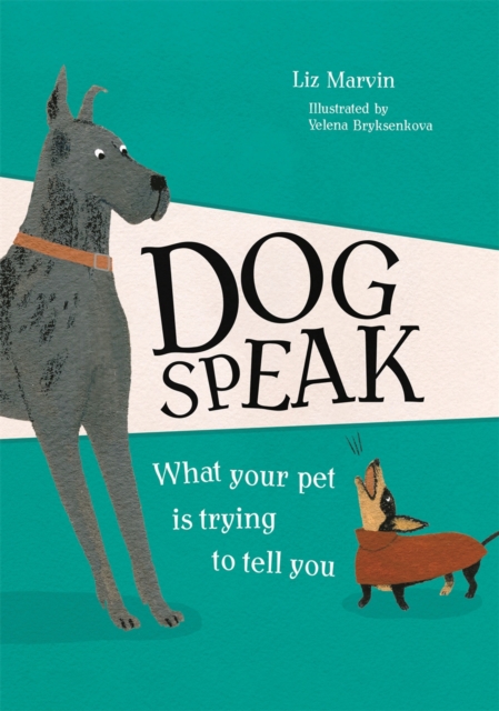 Dog Speak : What Your Pet is Trying to Tell You, Hardback Book