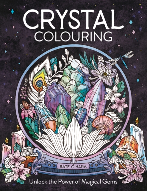 Crystal Colouring : Unlock the Power of Magical Gems, Paperback / softback Book