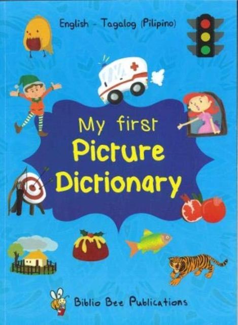 My First Picture Dictionary: English-Tagalog (Pilipino) with over 1000 words, Paperback / softback Book
