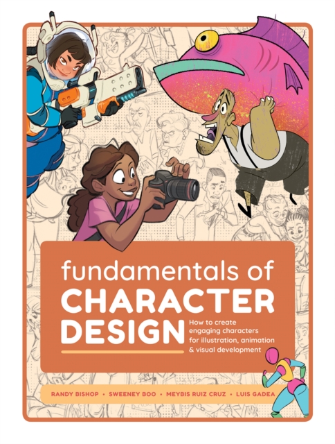 Fundamentals of Character Design : How to Create Engaging Characters for Illustration, Animation & Visual Development, Paperback / softback Book