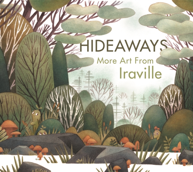 Hideaways : The Art of Iraville, Hardback Book