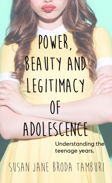 Power, Beauty and Legitimacy of Adolescence, EPUB eBook