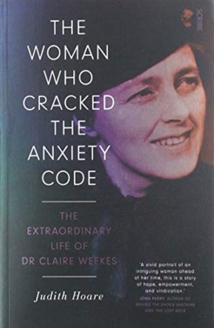 The Woman Who Cracked the Anxiety Code : the extraordinary life of Dr Claire Weekes, Paperback / softback Book
