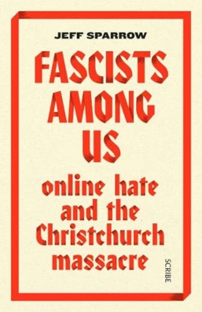 Fascists Among Us : online hate and the Christchurch massacre, Paperback / softback Book