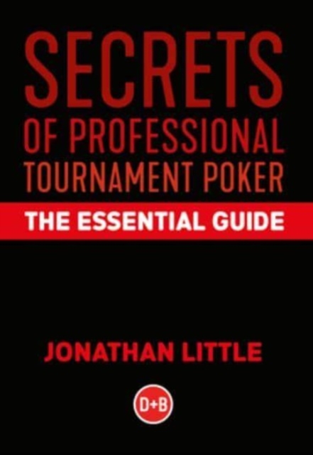 Secrets of Professional Tournament Poker : The Essential Guide, Hardback Book