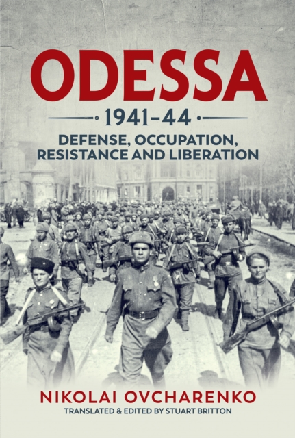 Odessa 1941-44 : Defense, Occupation, Resistance and Liberation, EPUB eBook