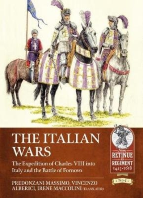 The Italian Wars Volume 1 : The Expedition of Charles VIII into Italy and the Battle of Fornovo, Paperback / softback Book
