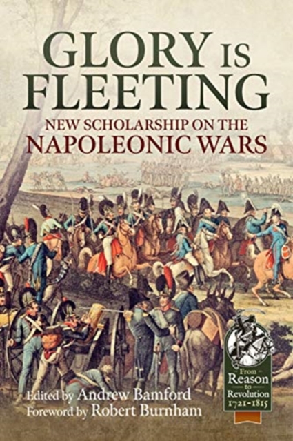 Glory is Fleeting : New Scholarship on the Napoleonic Wars, Hardback Book